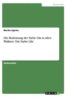 Die Bedeutung der Farbe Lila in Alice Walkers 'Die Farbe Lila'