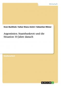 Argentinien. Staatsbankrott und die Situation 10 Jahre danach