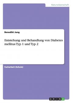 Entstehung und Behandlung von Diabetes mellitus Typ 1 und Typ 2