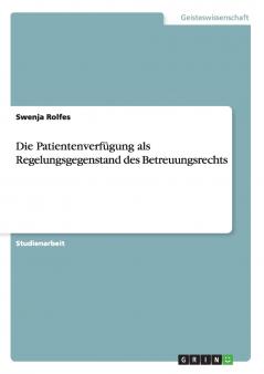 Die Patientenverfügung als Regelungsgegenstand des Betreuungsrechts
