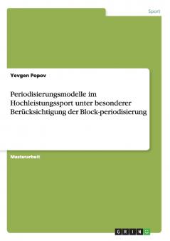 Periodisierungsmodelle im Hochleistungssport unter besonderer Berücksichtigung der Block-periodisierung