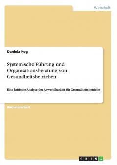 Systemische Führung und Organisationsberatung von Gesundheitsbetrieben