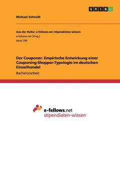 Der Couponer. Empirische Entwickung einer Couponing-Shopper-Typologie im deutschen Einzelhandel