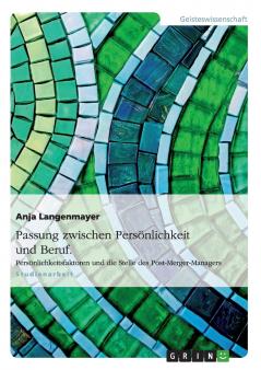 Passung zwischen Persönlichkeit und Beruf. Persönlichkeitsfaktoren und die Stelle des Post-Merger-Managers