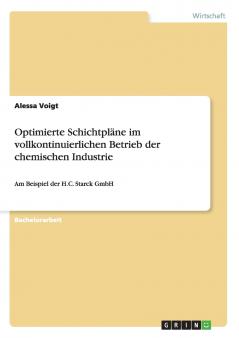 Optimierte Schichtpläne im vollkontinuierlichen Betrieb der chemischen Industrie am Beispiel der H.C. Starck GmbH