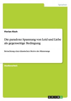 Die paradoxe Spannung von Leid und Liebe als gegenseitige Bedingung