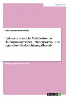 Hydrogeochemische Verhältnisse im Flutungswasser eines Uranbergwerks - Die Lagerstätte Niederschlema/Alberoda