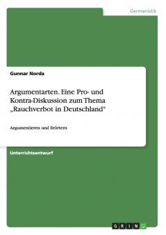 Argumentarten. Eine Pro- und Kontra-Diskussion zum Thema „Rauchverbot in Deutschland