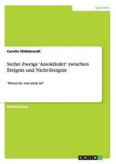 Stefan Zweigs 'Amokläufer' zwischen Ereignis und Nicht-Ereignis