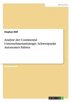 Analyse der Continental Unternehmensstrategie. Schwerpunkt Autonomes Fahren