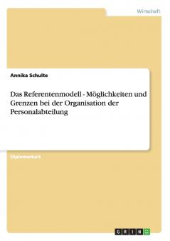 Das Referentenmodell. Möglichkeiten und Grenzen bei der Organisation der Personalabteilung