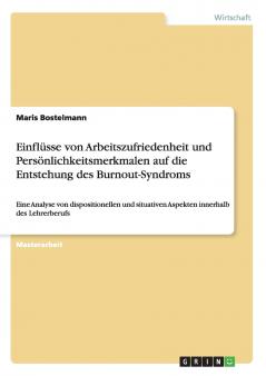 Einflüsse von Arbeitszufriedenheit und Persönlichkeitsmerkmalen auf die Entstehung des Burnout-Syndroms