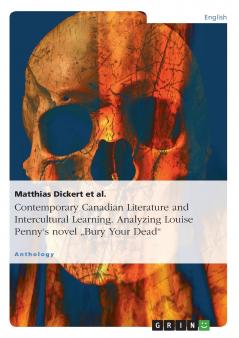 Contemporary Canadian Literature and Intercultural Learning. Analyzing Louise Penny's novel Bury Your Dead