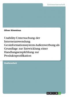 Usability-Untersuchung der Internetanwendung Geoinformationssystem-Außenwerbung als Grundlage zur Entwicklung einer Handlungsempfehlung zur Produktspezifikation
