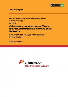 Arbeitgeberreputation durch Word of mouth-Kommunikation in Online Social Networks.