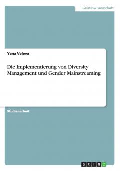 Die Implementierung von Diversity Management und Gender Mainstreaming