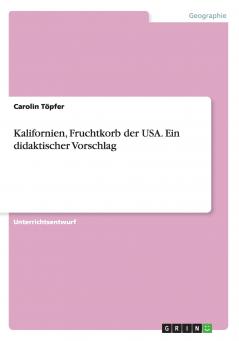 Kalifornien Fruchtkorb der USA. Ein didaktischer Vorschlag