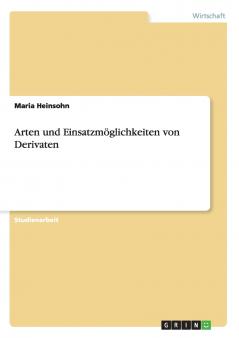 Arten und Einsatzmöglichkeiten von Derivaten