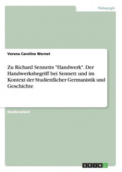 Zu Richard Sennetts Handwerk. Der Handwerksbegriff bei Sennett und im Kontext der Studienfächer Germanistik und Geschichte