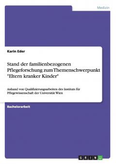 Stand der familienbezogenen Pflegeforschung zum Themenschwerpunkt Eltern kranker Kinder
