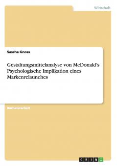 Gestaltungsmittelanalyse von McDonald's Psychologische Implikation eines Markenrelaunches