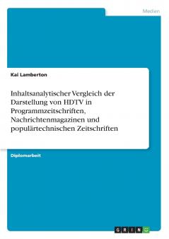 Inhaltsanalytischer Vergleich der Darstellung von HDTV in Programmzeitschriften Nachrichtenmagazinen und populärtechnischen Zeitschriften