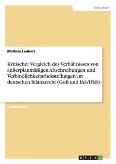 Kritischer Vergleich des Verhältnisses von außerplanmäßigen Abschreibungen und Verbindlichkeitsrückstellungen im deutschen Bilanzrecht (GoB und IAS/IFRS)