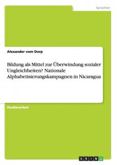 Bildung als Mittel zur Überwindung sozialer Ungleichheiten? Nationale Alphabetisierungskampagnen in Nicaragua