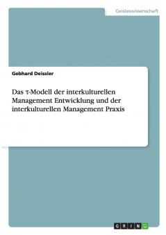 Das τ-Modell der interkulturellen Management Entwicklung und der interkulturellen Management Praxis
