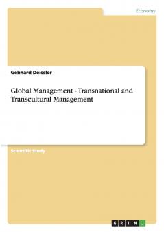 Global Management - Transnational and Transcultural Management