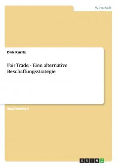 Fair Trade - Eine alternative Beschaffungsstrategie