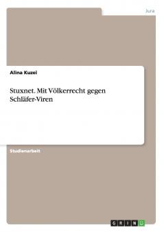 Stuxnet. Mit Völkerrecht gegen Schläfer-Viren