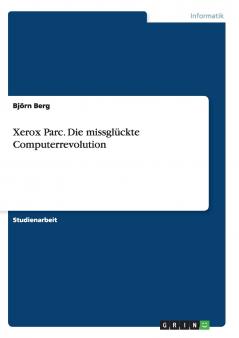 Xerox Parc. Die missglückte Computerrevolution