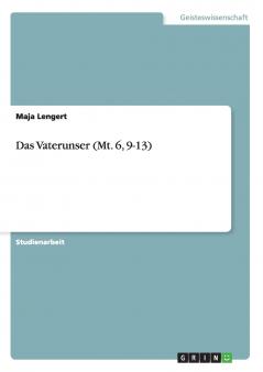 Das Vaterunser (Mt. 6 9-13)
