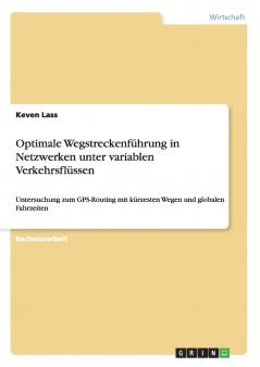 Optimale Wegstreckenführung in Netzwerken unter variablen Verkehrsflüssen