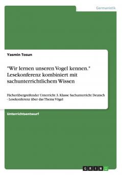 Wir lernen unseren Vogel kennen. Lesekonferenz kombiniert mit sachunterrichtlichem Wissen