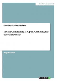Virtual Community. Gruppe Gemeinschaft oder Netzwerk?
