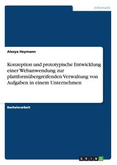 Konzeption und prototypische Entwicklung einer Webanwendung zur plattformübergreifenden Verwaltung von Aufgaben in einem Unternehmen