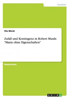 Zufall und Kontingenz in Robert Musils Mann ohne Eigenschaften