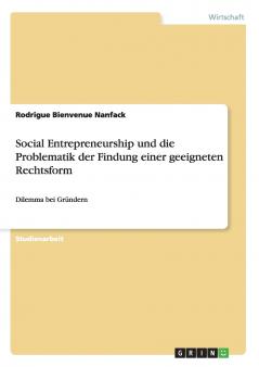 Social Entrepreneurship und die Problematik der Findung einer geeigneten Rechtsform