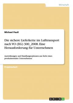 Die sichere Lieferkette im Lufttransport nach VO (EG) 300_2008. Eine Herausforderung für Unternehmen