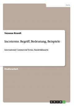Incoterms. Begriff Bedeutung Beispiele