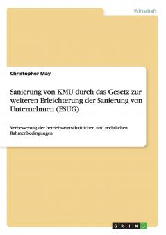 Sanierung von KMU durch das Gesetz zur weiteren Erleichterung der Sanierung von Unternehmen (ESUG)