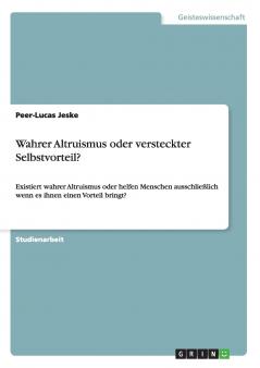 Wahrer Altruismus oder versteckter Selbstvorteil?