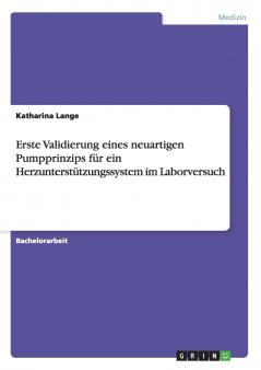 Erste Validierung eines neuartigen Pumpprinzips für ein Herzunterstützungssystem im Laborversuch