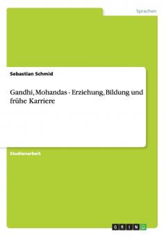 Gandhi Mohandas - Erziehung Bildung und fr��he Karriere
