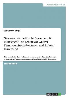 Was machen politische Systeme mit Menschen? Die Leben von Andrej Dimitrijewitsch Sacharow und Robert Havemann