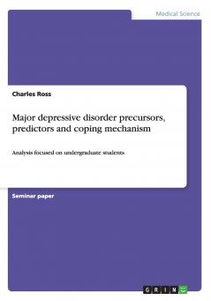Major depressive disorder precursors predictors and coping mechanism