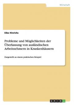 Probleme und Möglichkeiten der Überlassung von ausländischen Arbeitnehmern in Krankenhäusern