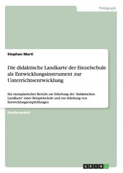 Die didaktische Landkarte der Einzelschule als Entwicklungsinstrument zur Unterrichtsentwicklung